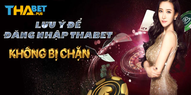 Lưu ý quan trọng để truy cập ID Thabet suôn sẻ