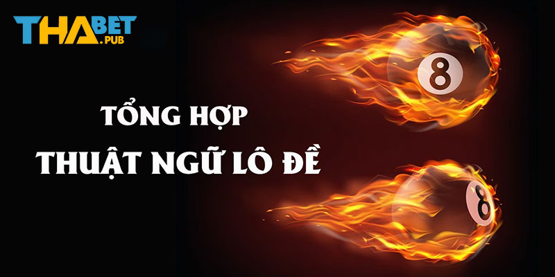 Giới thiệu các thuật ngữ lô đề mới nhất